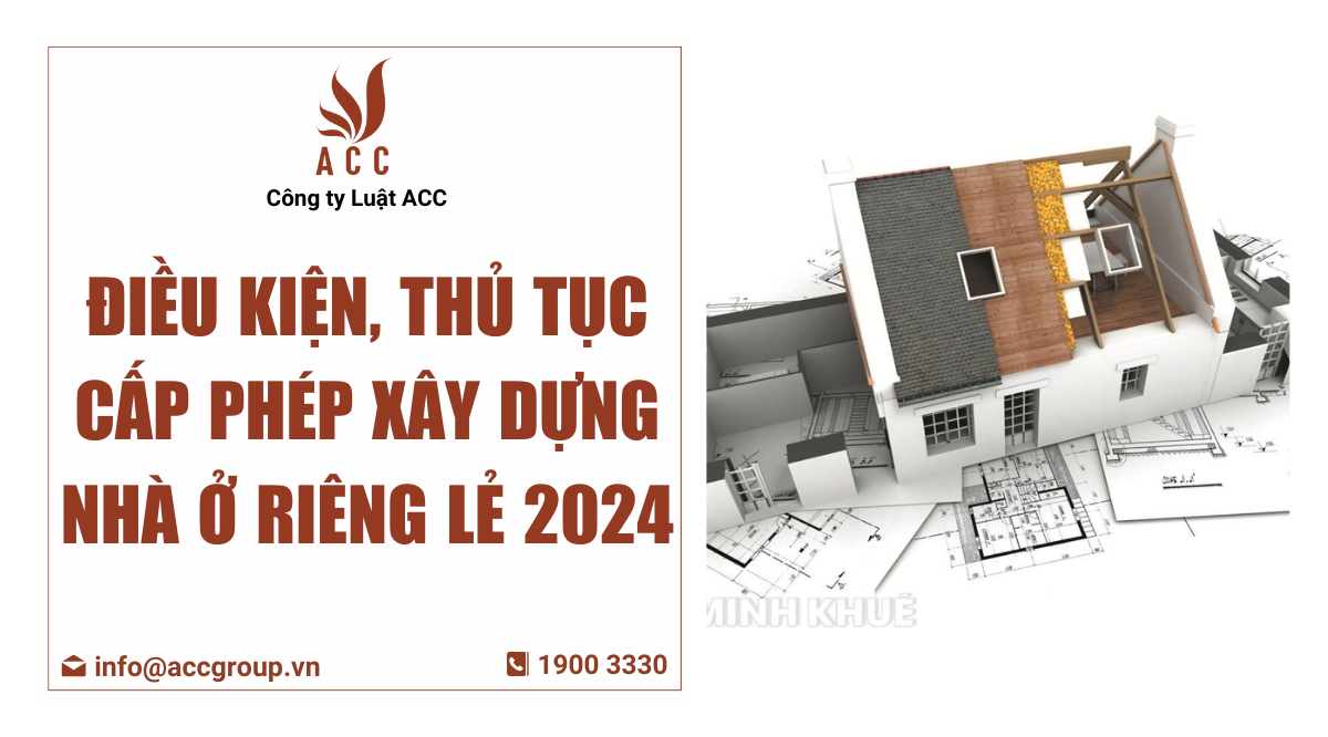 Điều kiện, thủ tục cấp phép xây dựng nhà ở riêng lẻ 2024