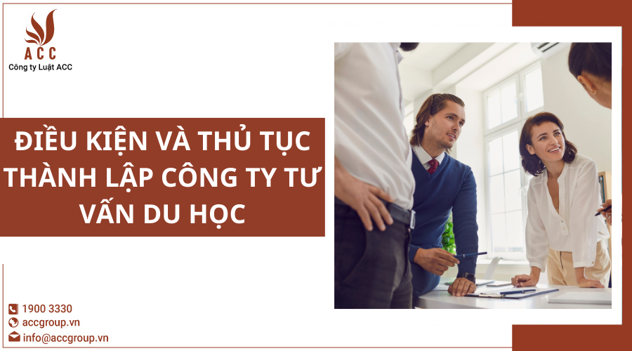 Điều kiện và thủ tục thành lập công ty tư vấn du học