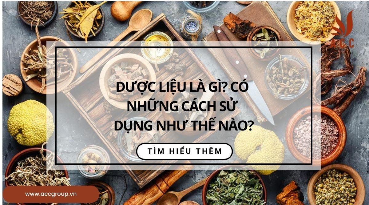 Dược liệu là gi? Có những cách sử dụng như thế nào?