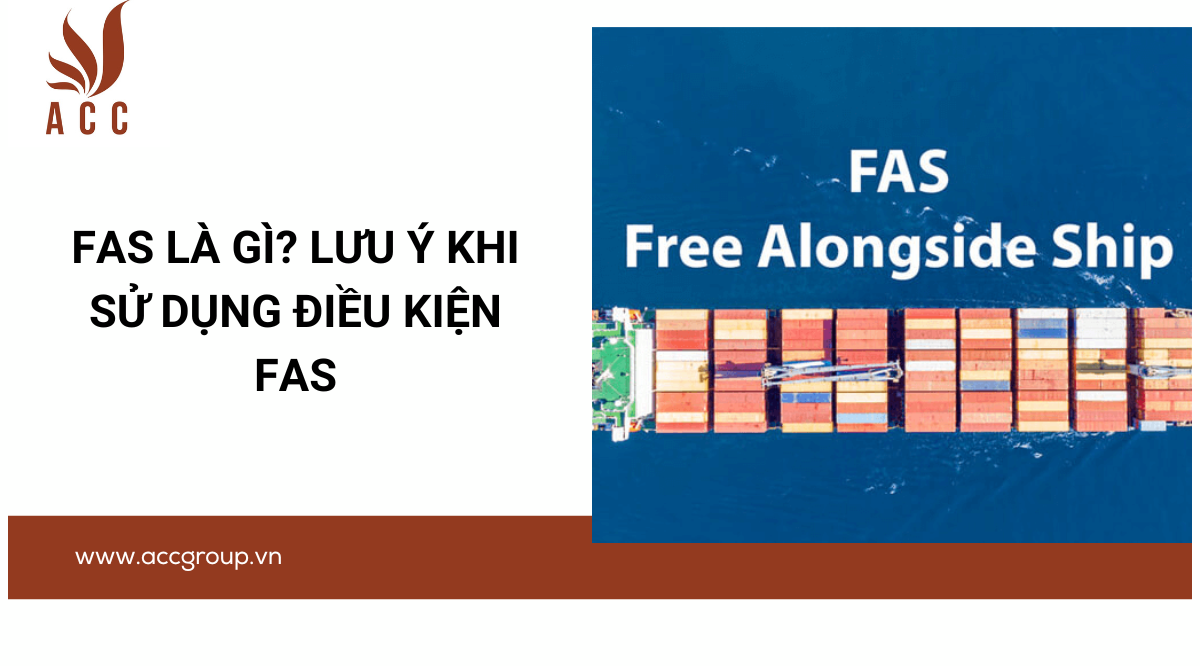 FAS là gì? Lưu ý khi sử dụng điều kiện FAS