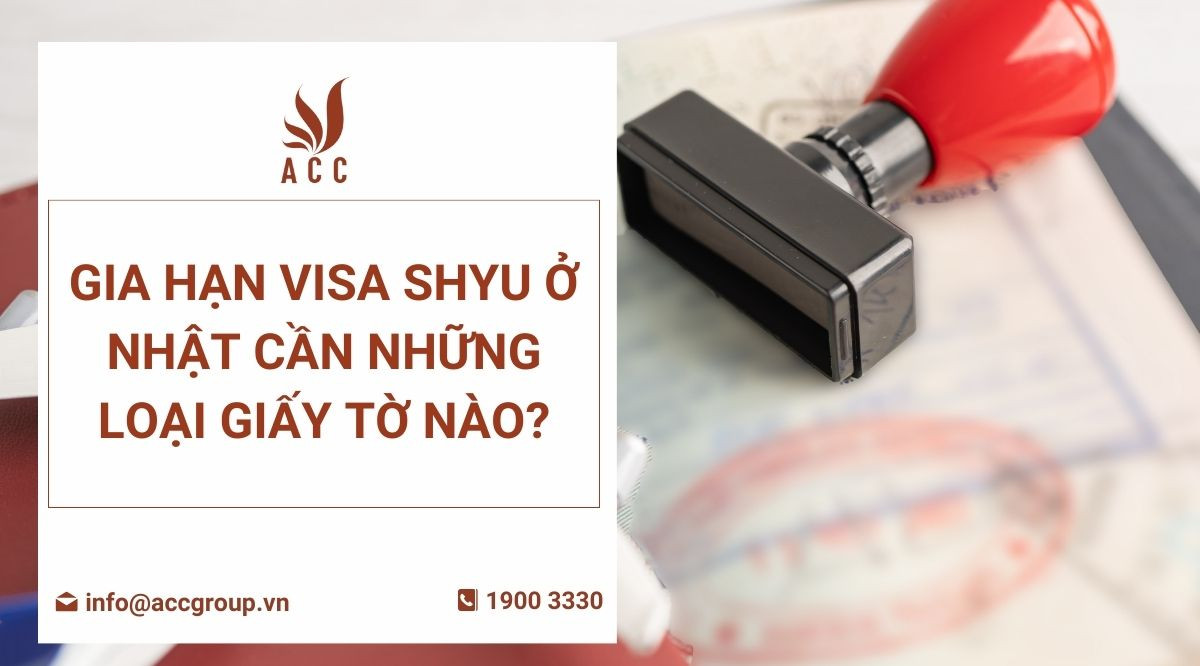 Gia hạn visa shyu ở nhật cần những loại giấy tờ nào