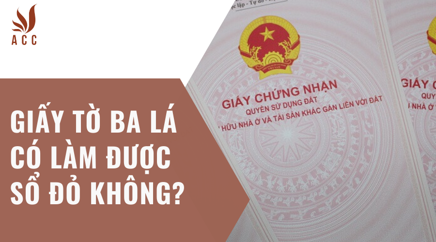 Giấy tờ ba lá có làm được sổ đỏ không? 