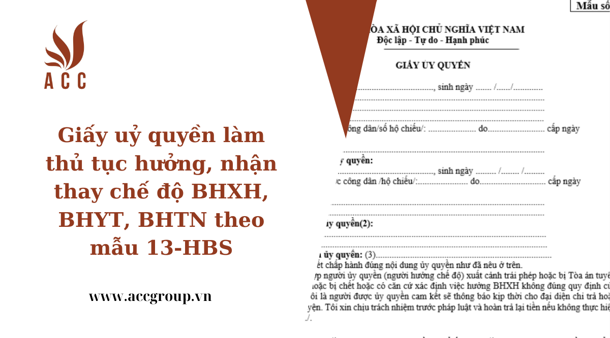 Giấy uỷ quyền làm thủ tục hưởng, nhận thay chế độ BHXH, BHYT, BHTN theo mẫu 13-HBS