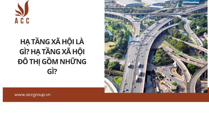 Hạ tầng xã hội là gì? Hạ tầng xã hội đô thị gồm những gì?