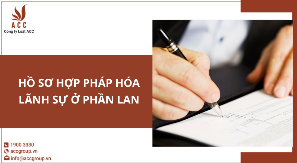 Hồ sơ hợp pháp hóa lãnh sự ở Phần Lan