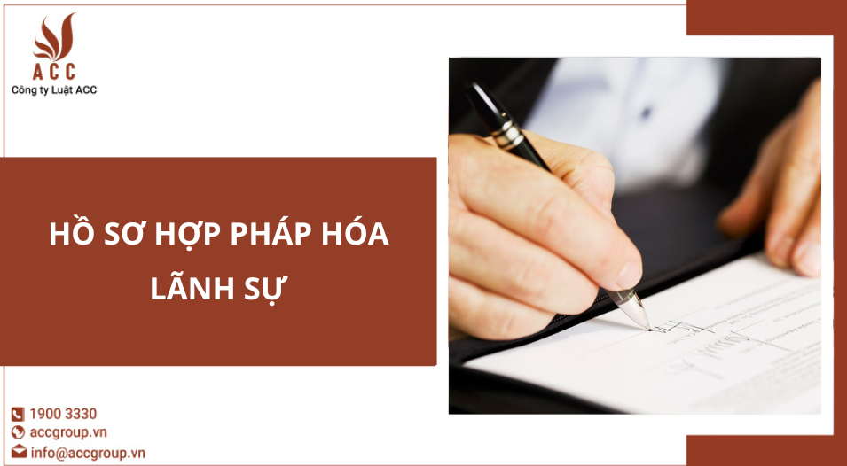 Hồ sơ hợp pháp hóa lãnh sự