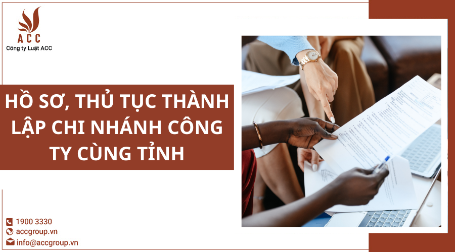 Hồ sơ, thủ tục thành lập chi nhánh công ty cùng tỉnh