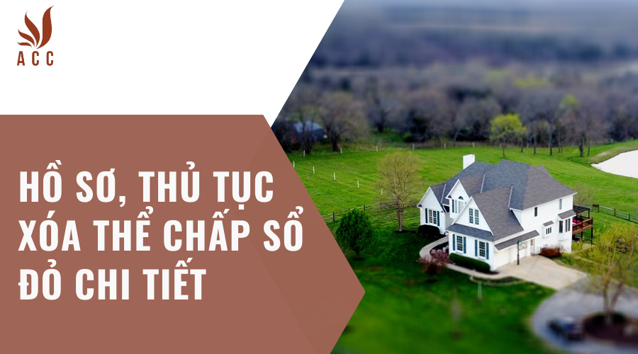 Hồ sơ, thủ tục xóa thể chấp sổ đỏ chi tiết