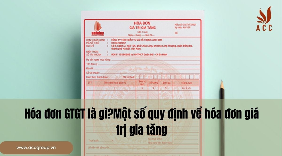 Hóa đơn GTGT là gì?Một số quy định về hóa đơn giá trị gia tăng