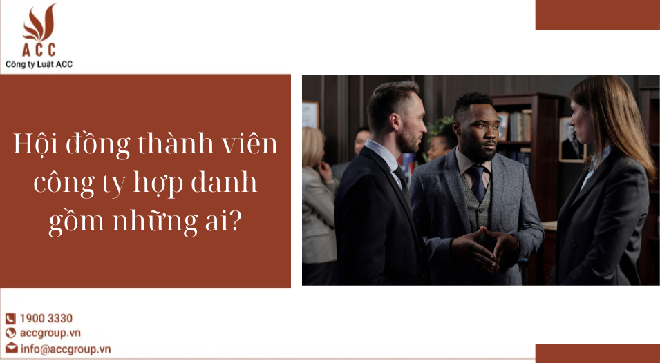 Hội đồng thành viên công ty hợp danh gồm những ai?