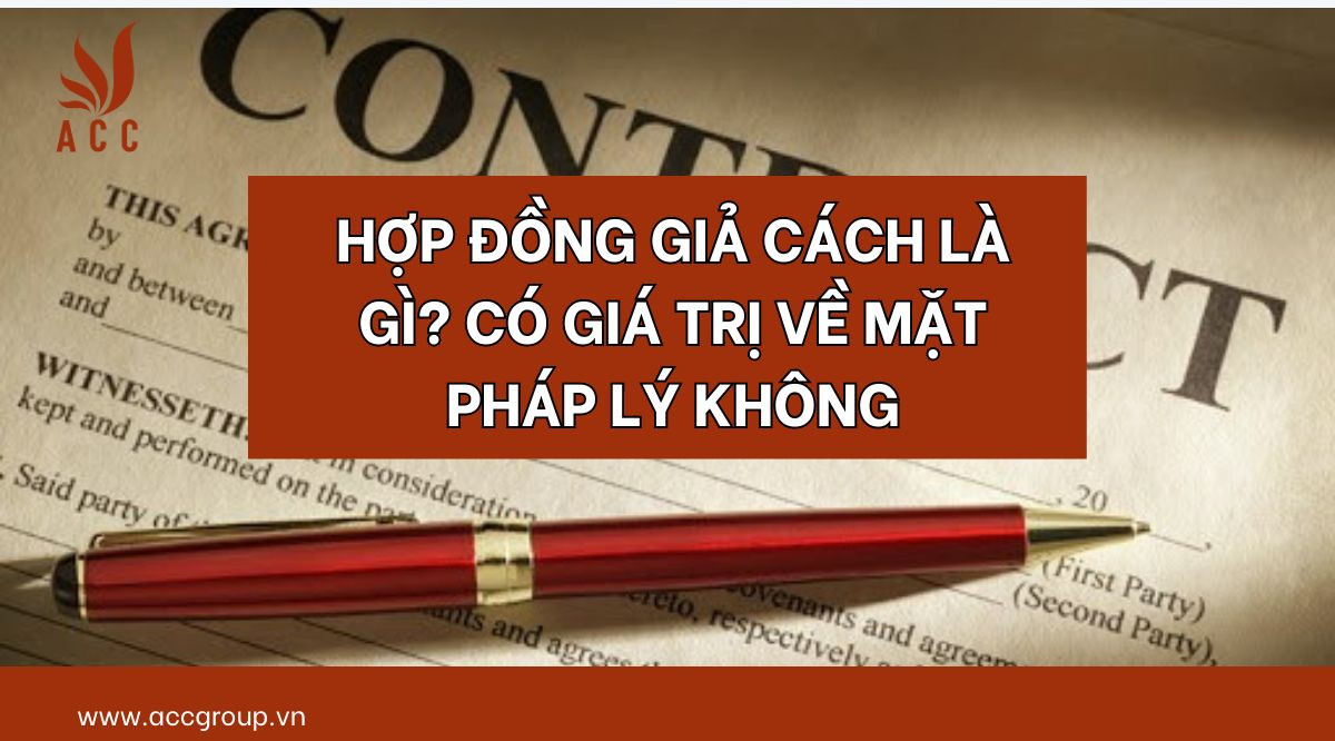 Hợp đồng giả cách là gì? Có giá trị về mặt pháp lý không