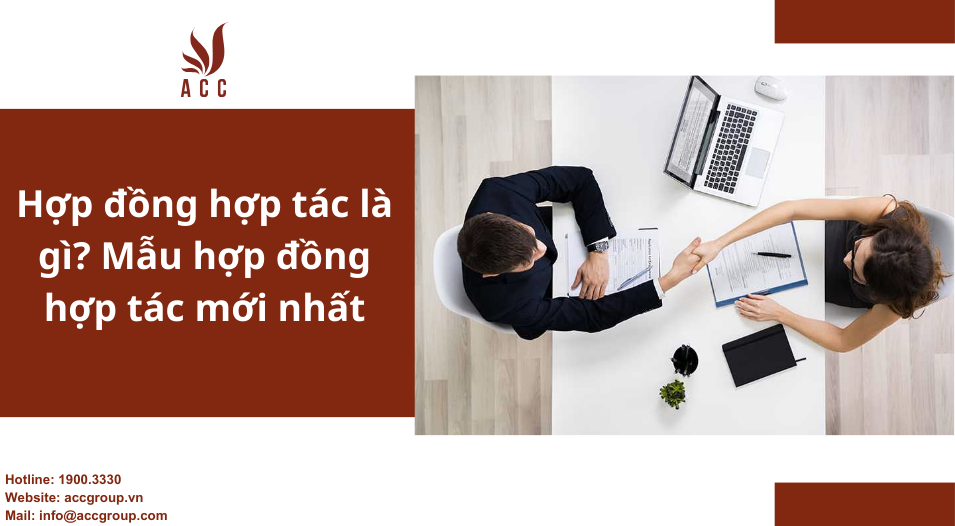 Hợp đồng hợp tác là gì? Mẫu hợp đồng hợp tác mới nhất