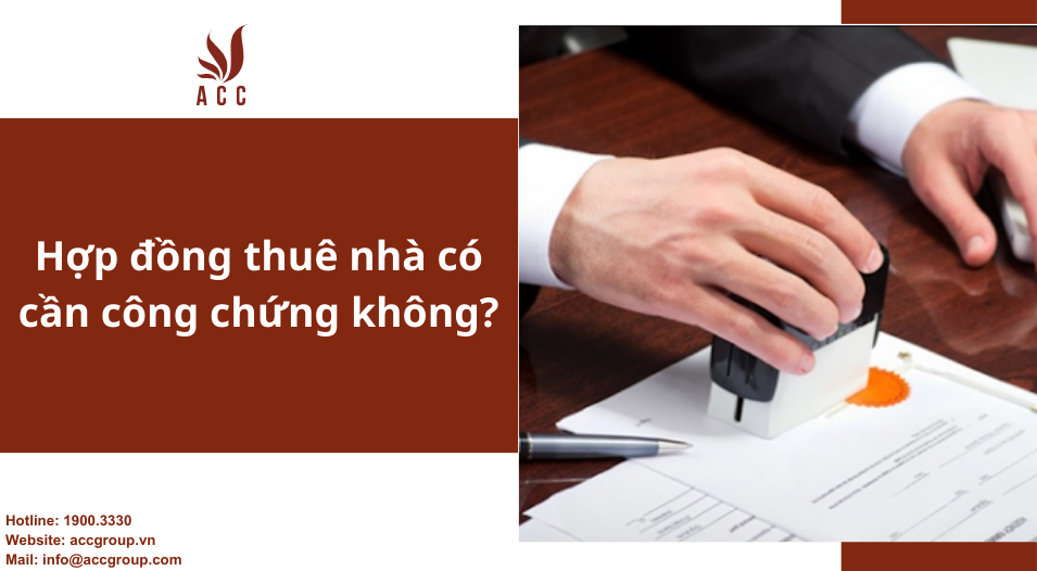 Hợp đồng thuê nhà có cần công chứng không?