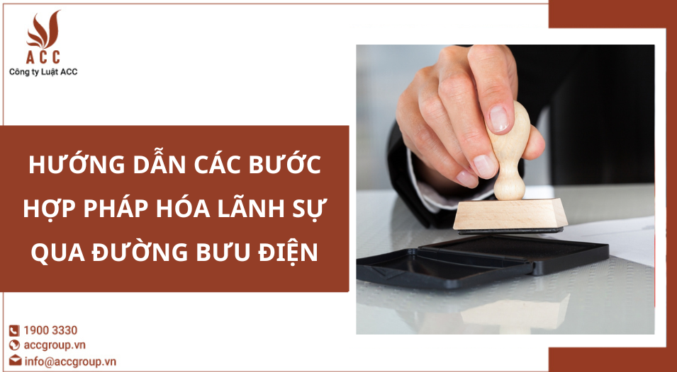 Hướng dẫn các bước hợp pháp hóa lãnh sự qua đường bưu điện