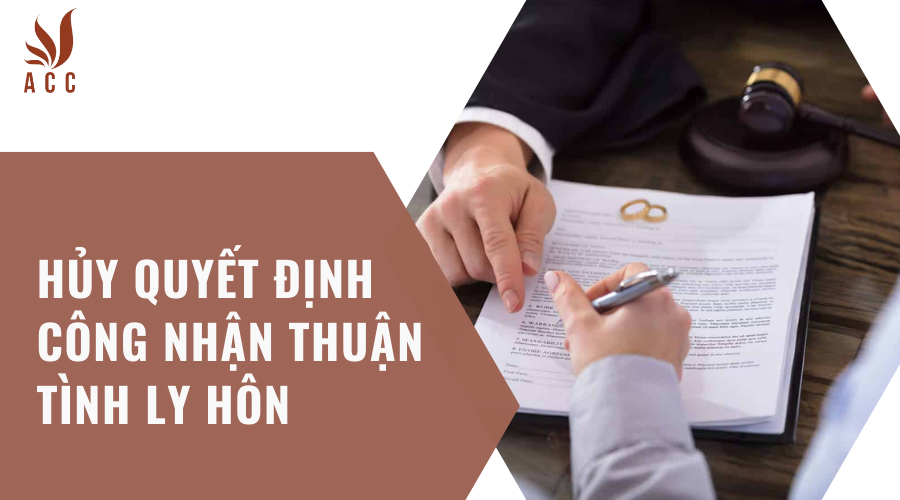 Hủy quyết định công nhận thuận tình ly hôn