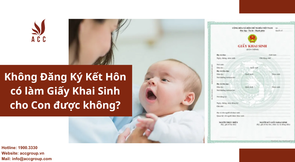 Không Đăng Ký Kết Hôn Có Làm Giấy Khai Sinh Cho Con Được Không?