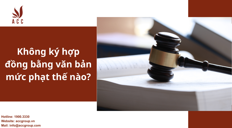 Không ký hợp đồng bằng văn bản mức phạt thế nào