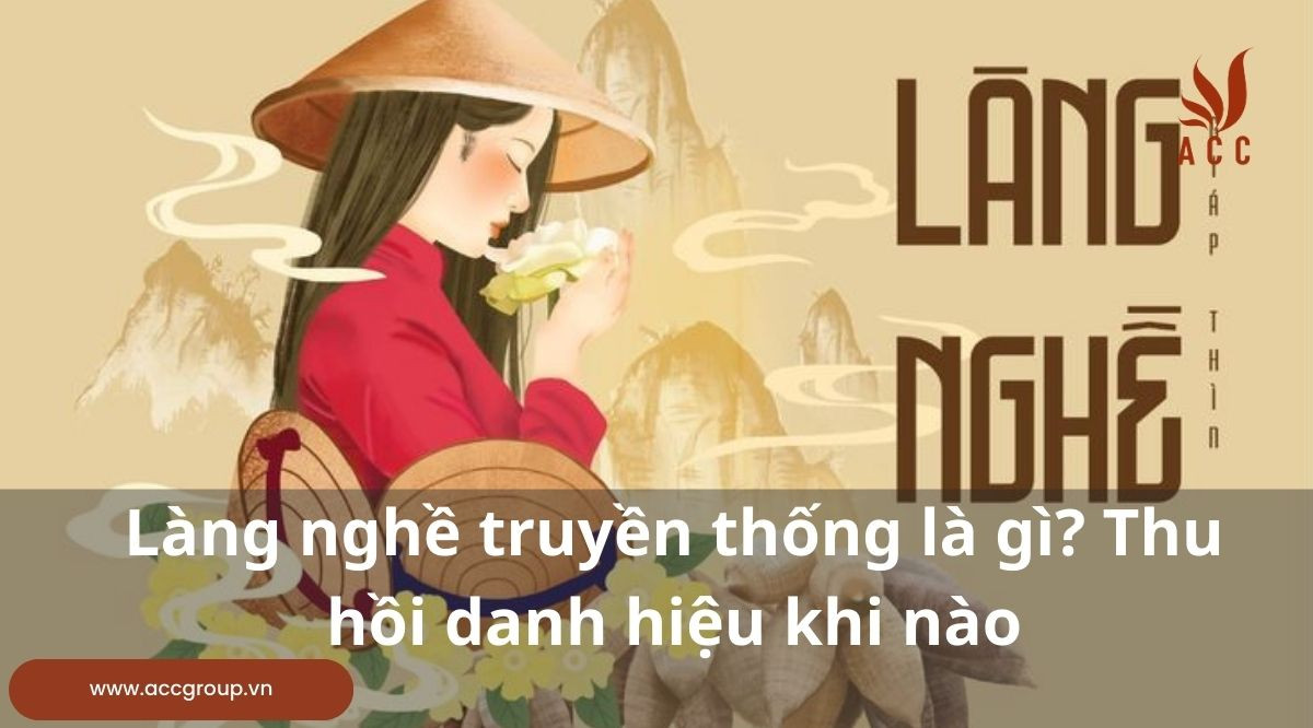 Làng nghề truyền thống là gì? Thu hồi danh hiệu khi nào