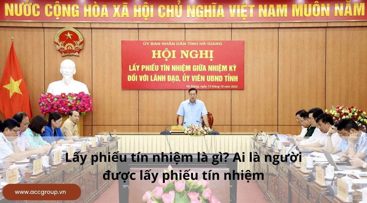 Lấy phiếu tín nhiệm là gì? Ai là người được lấy phiếu tín nhiệm