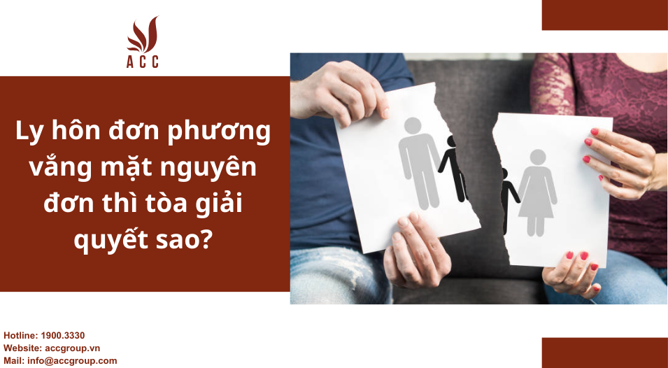 Ly hôn đơn phương vắng mặt nguyên đơn thì tòa giái quyết sao?