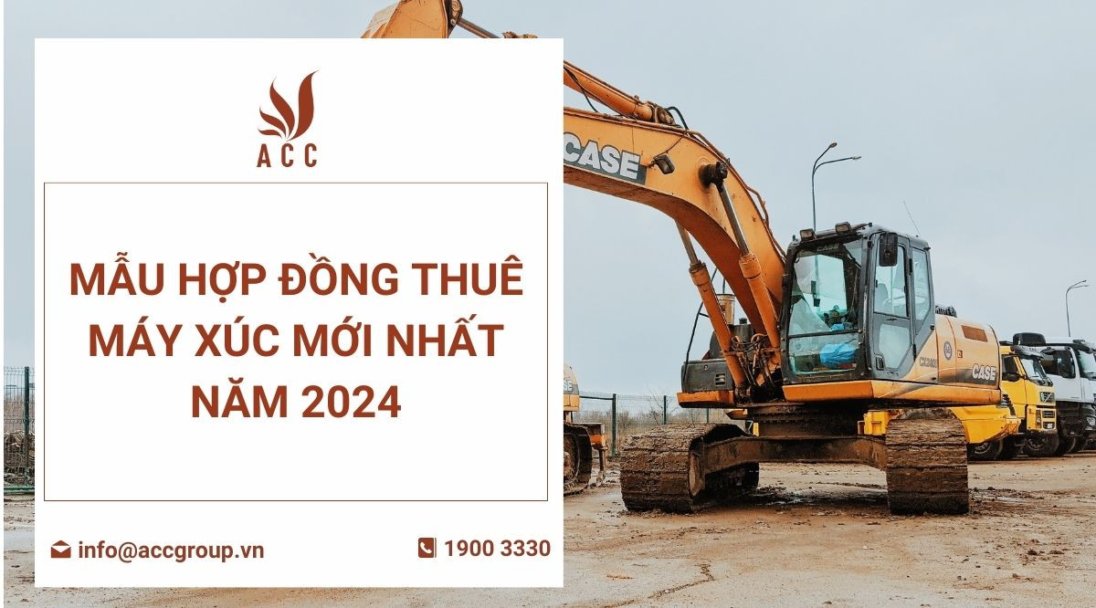 Mẫu hợp đồng thuê máy xúc mới nhất năm 2024