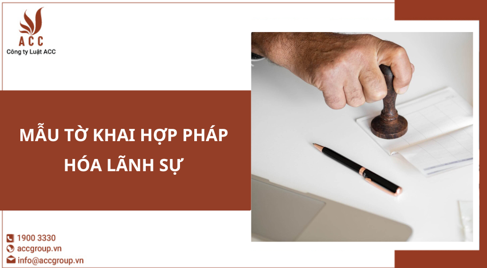 Mẫu tờ khai hợp pháp hóa lãnh sự