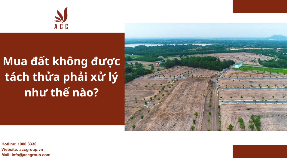 Mua đất không được tách thửa phải xử lý như thế nào?