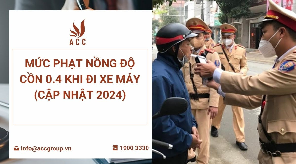 Mức Phạt Nồng Độ Cồn 0.4 Khi Đi Xe Máy (Cập Nhật 2024)