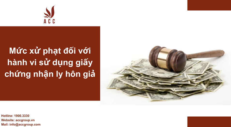 Mức xử phạt đối với hành vi sử dụng giấy chứng nhận ly hôn giả