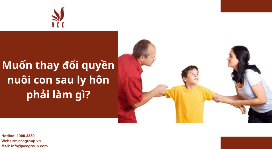Muốn thay đổi quyền nuôi con sau ly hôn phải làm gì?