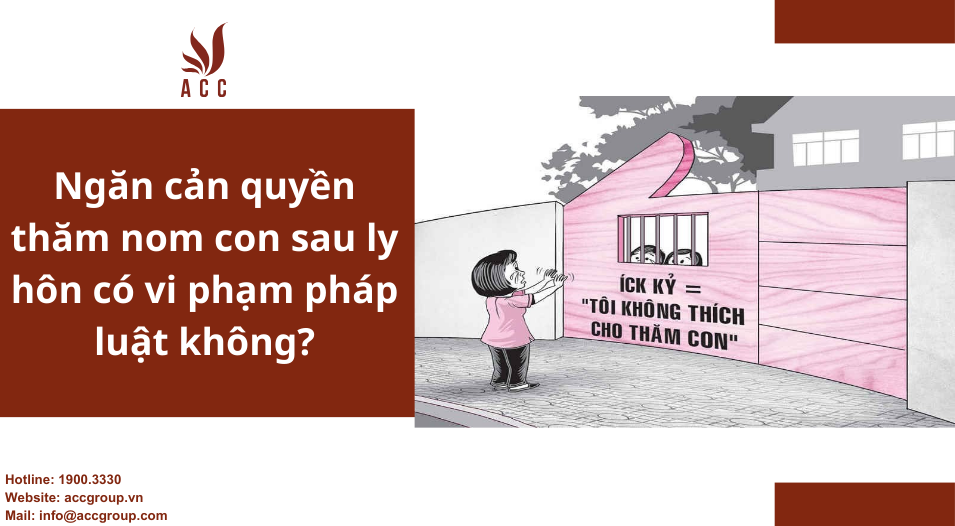 Ngăn cản quyền thăm nom con sau ly hôn có vi phạm pháp luật không?