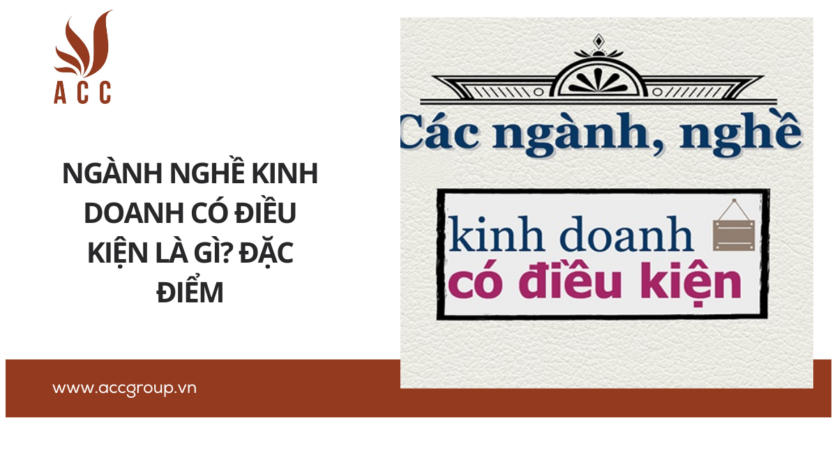 Ngành nghề kinh doanh có điều kiện là gì? Đặc điểm