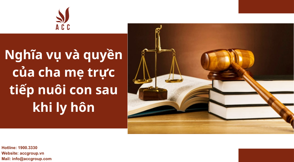 Nghĩa vụ và quyền của cha mẹ trực tiếp nuôi con sau khi ly hôn 