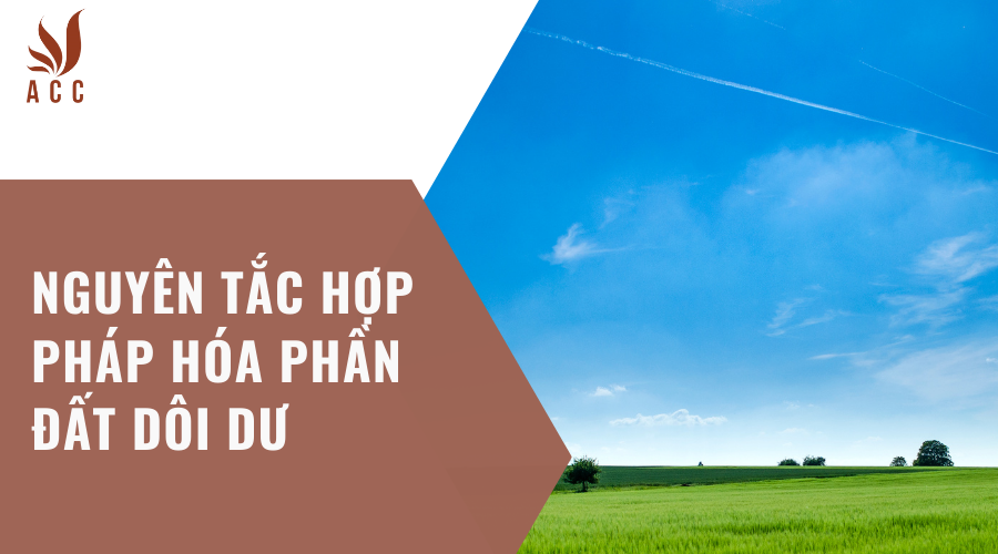 Nguyên tắc hợp pháp hóa phần đất dôi dư 