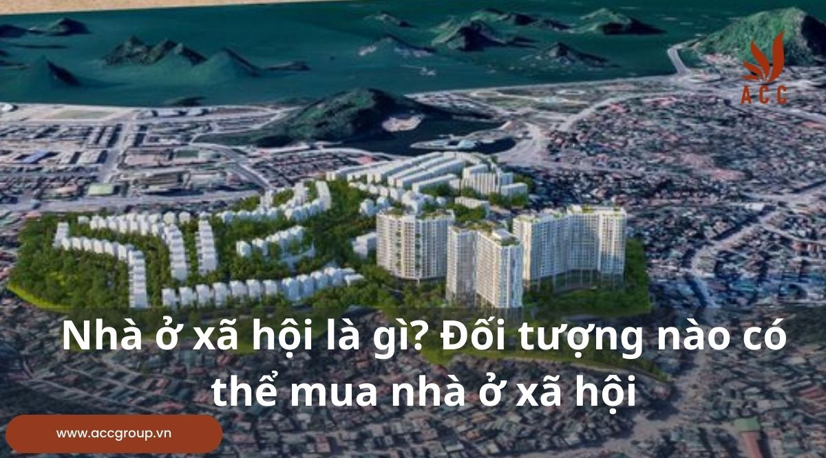 Nhà ở xã hội là gì? Đối tượng nào có thể mua nhà ở xã hội