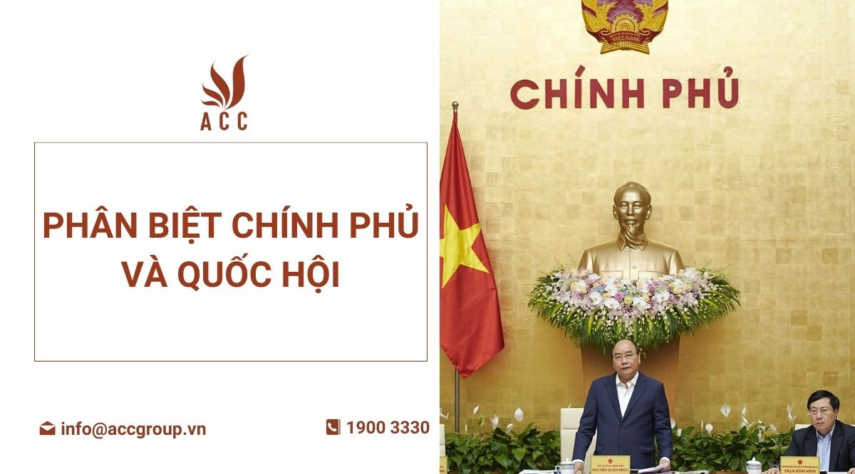 Phân biệt Chính phủ và Quốc hội