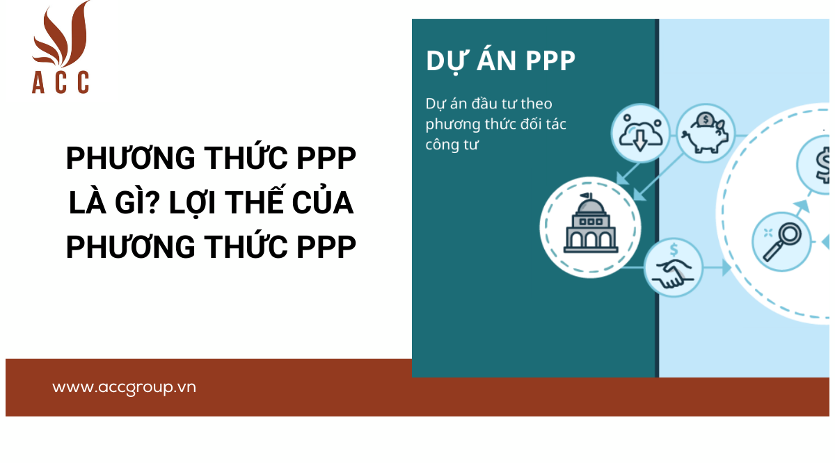 Phương thức PPP là gì? Lợi thế của phương thức PPP