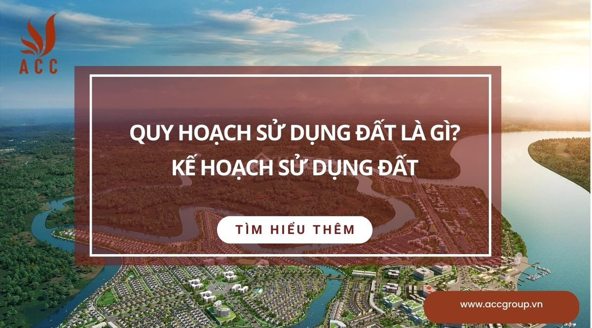 Quy hoạch sử dụng đất là gì? Kế hoạch sử dụng đất