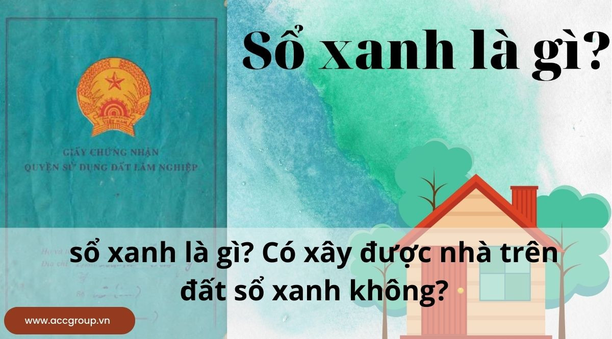 sổ xanh là gì? Có xây được nhà trên đất sổ xanh không?