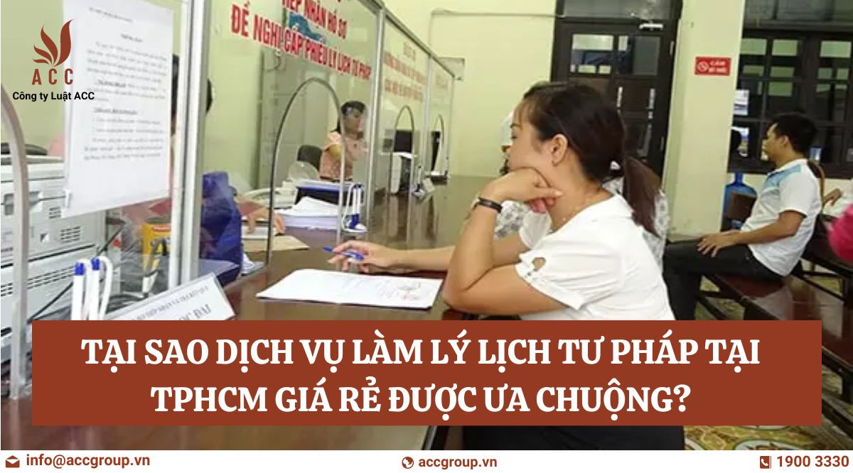 Tại sao Dịch vụ làm lý lịch tư pháp tại TPHCM giá rẻ được ưa chuộng?