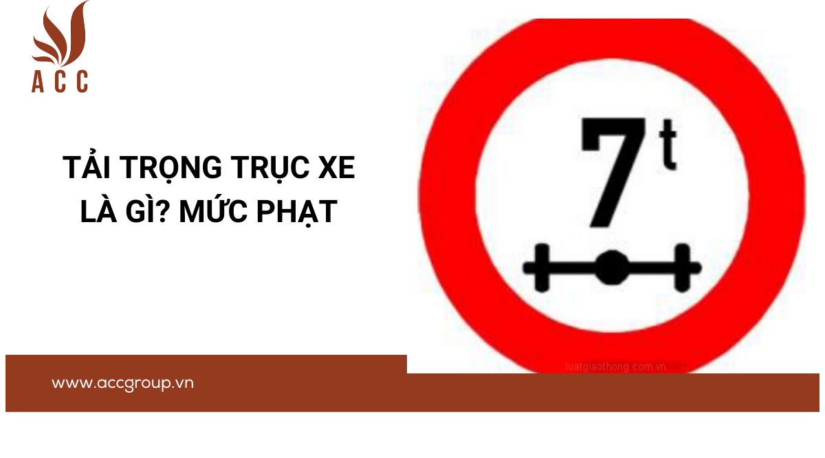 Tải trọng trục xe là gì? Mức phạt