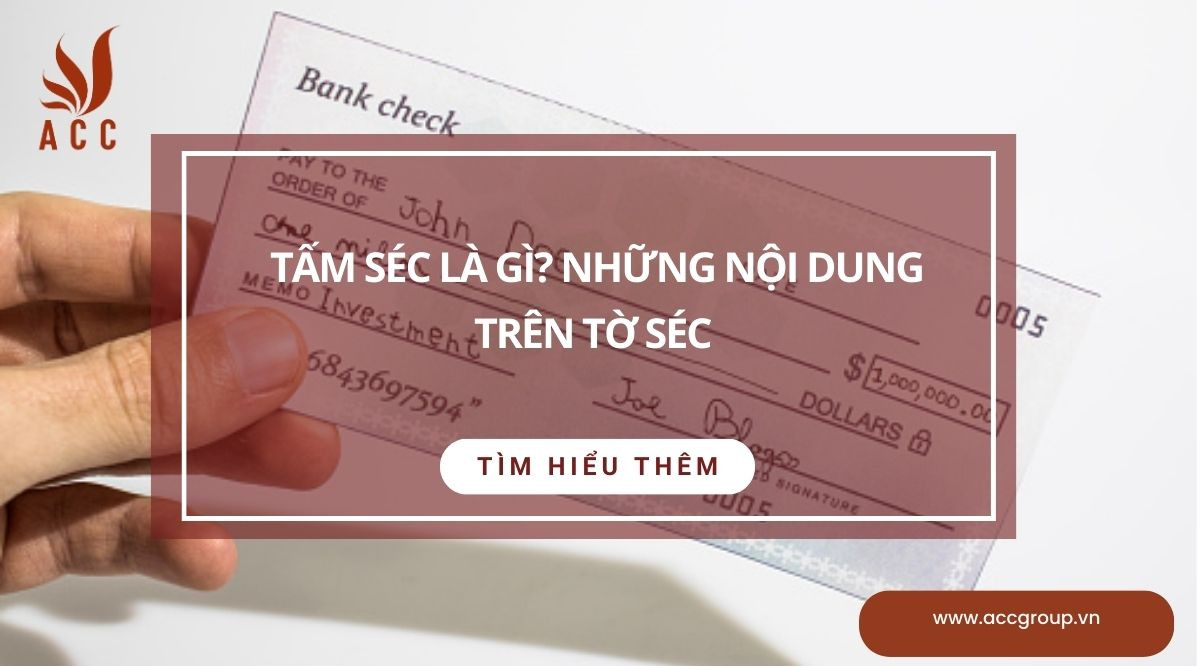 Tấm séc là gì? Những nội dung trên tờ séc