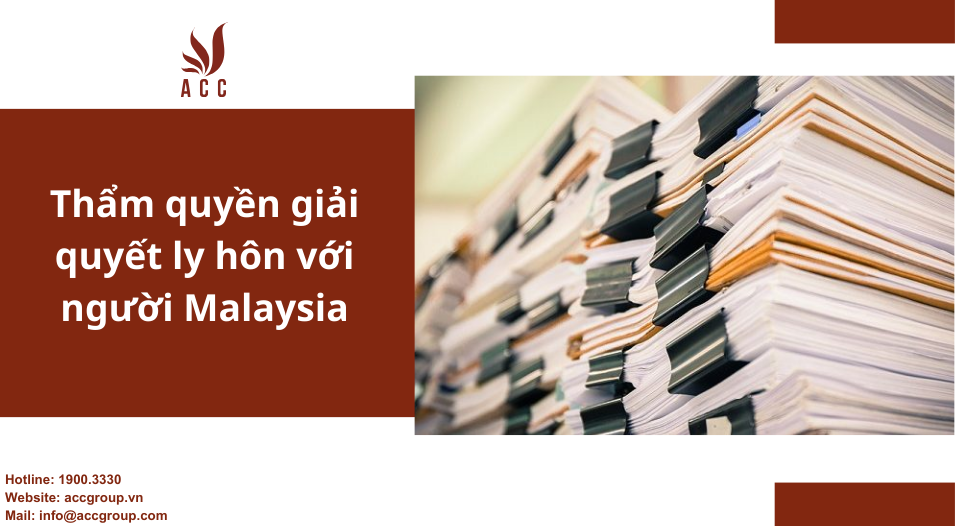 Thẩm quyền giải quyết ly hôn với người Malaysia 