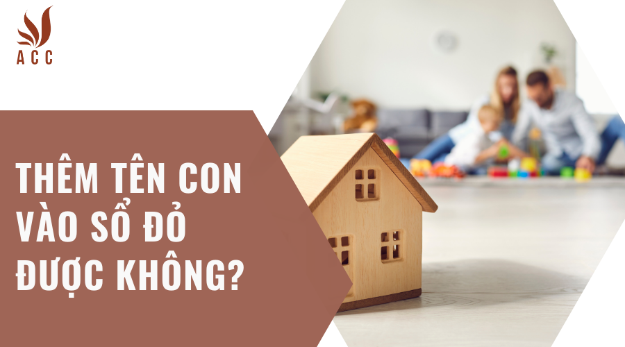 Thêm tên con vào sổ đỏ được không?