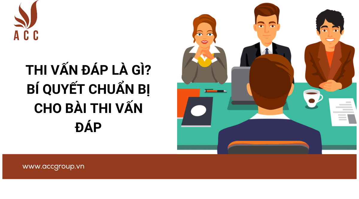 Thi vấn đáp là gì? Bí quyết chuẩn bị cho bài thi vấn đáp