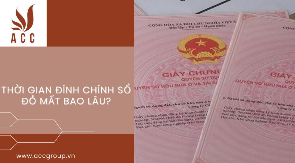 Thời gian đính chính sổ đỏ mất bao lâu?