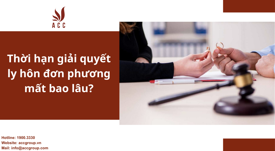Thời hạn giải quyết ly hôn đơn phương mất bao lâu?