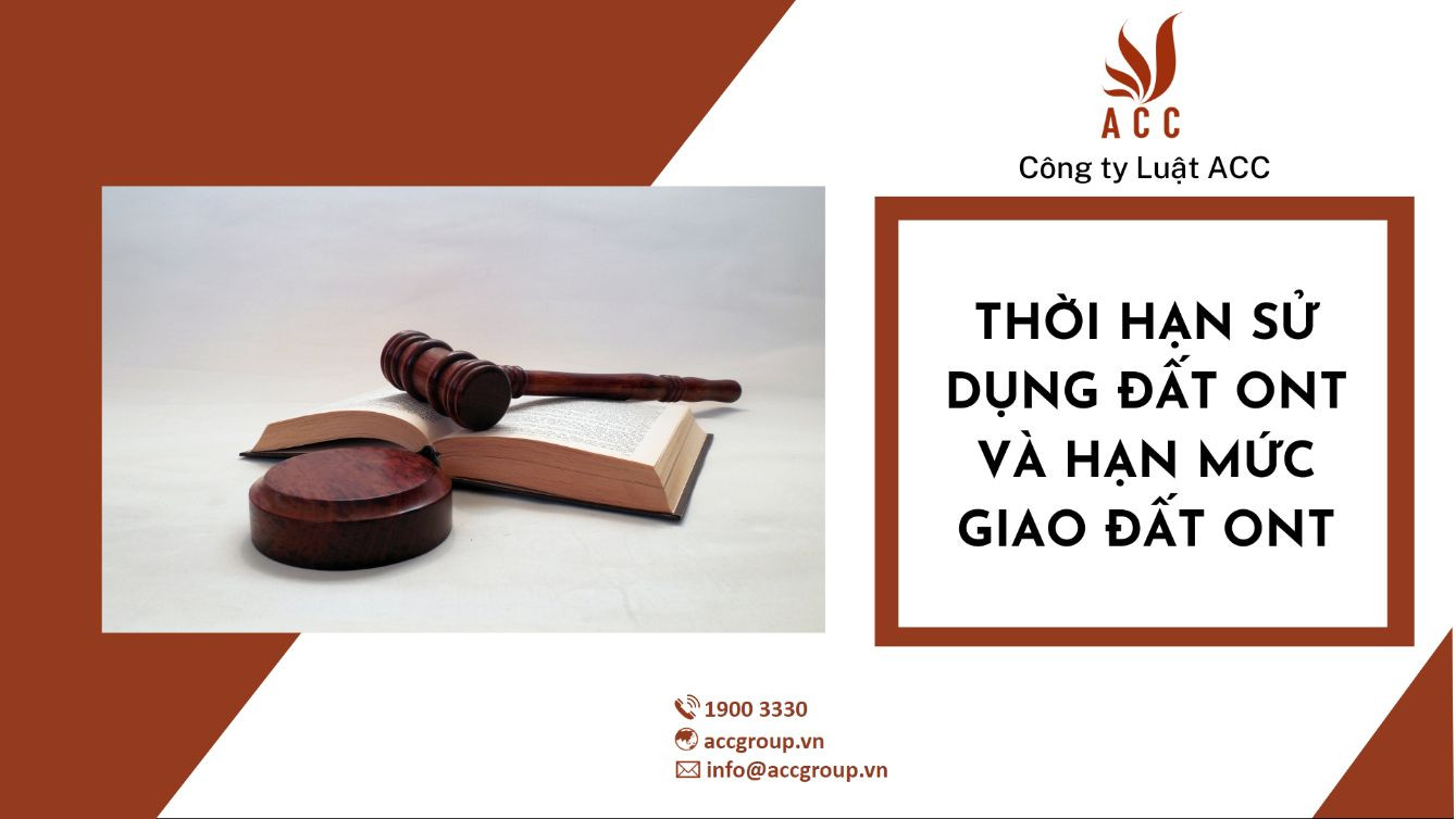 Thời hạn sử dụng đất ONT và hạn mức giao đất ONT