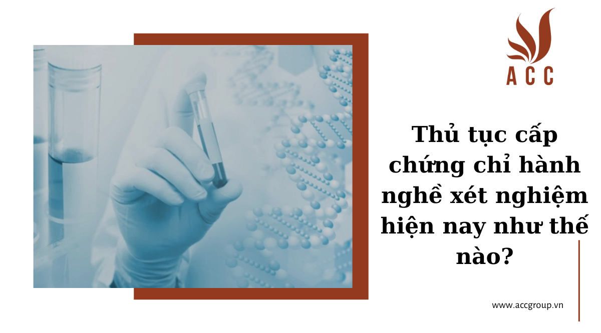 Thủ tục cấp chứng chỉ hành nghề xét nghiệm hiện nay như thế nào?