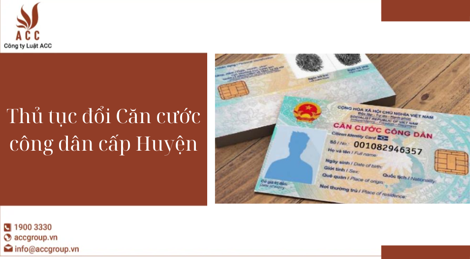 Thủ tục đổi Căn cước công dân cấp Huyện
